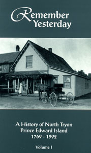 Remember Yesterday; a history of North Tryon, PEI 1769-1992