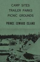 Camp Sites Trailer Parks Picnic Grounds in Prince Edward Island Canada